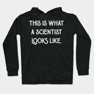 This is what a scientist looks like Hoodie